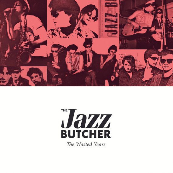 The Jazz Butcher - The Wasted Years