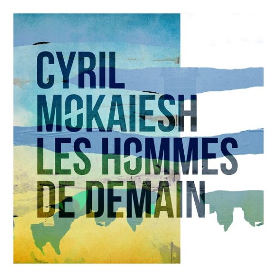 Cyril Mokaiesh Les hommes de demain