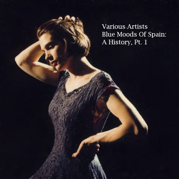 Spain - Blue Moods Of Spain: A History, Pt. 1