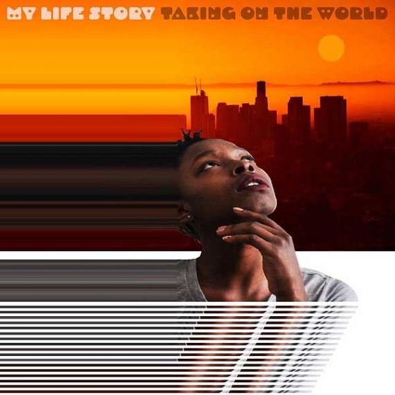 My Life Story - Taking On The World