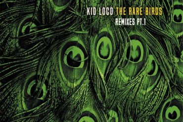 Kid Loco - The Rare Birds Remixes Part 1