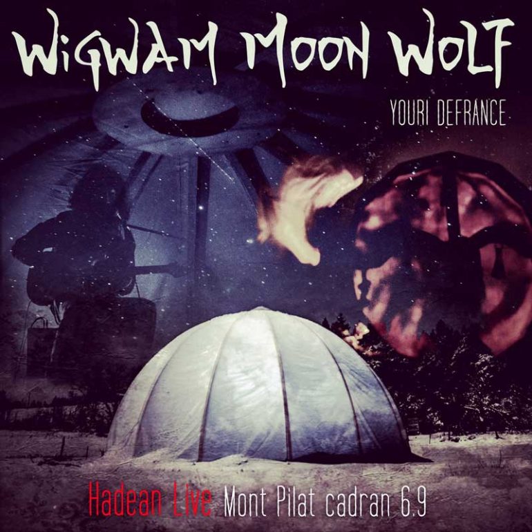 Youri Defrance - Hadean Wigwam Live - Mt Pilat 6​.​9