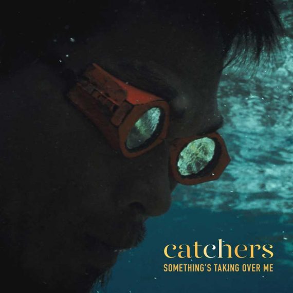 Catchers - Something's Taking Over Me