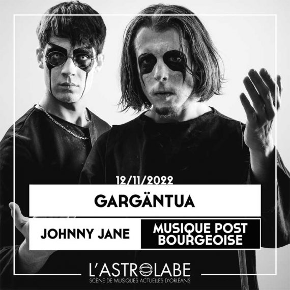 Gargäntua + Johnny Jane + Musique POST Bourgeoise Astroabe 2022