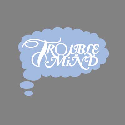 Trouble in Mind