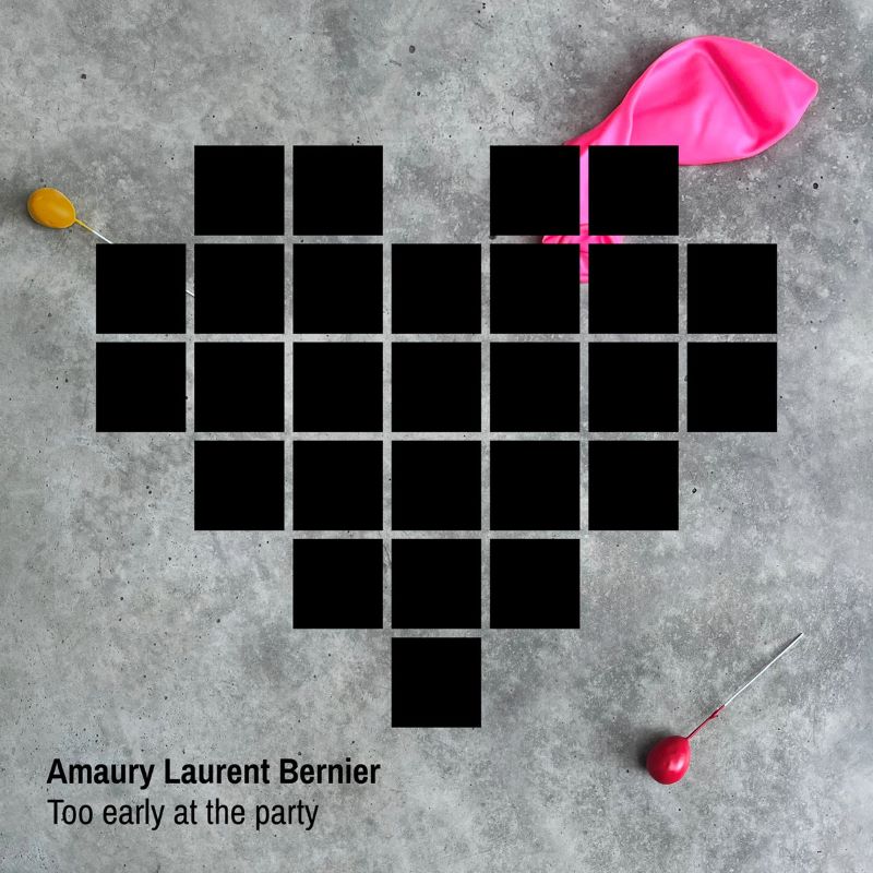 Amaury Laurent Bernier - Too Early At The Party