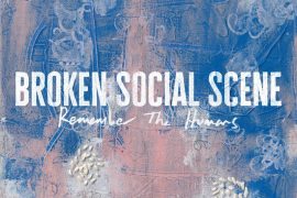 Broken Social Scene - Remember the Humans