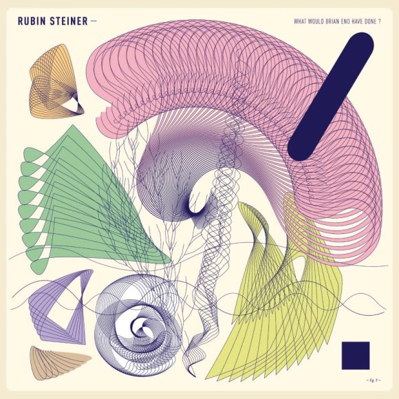 Rubin Steiner - What would Brian Eno have done ?