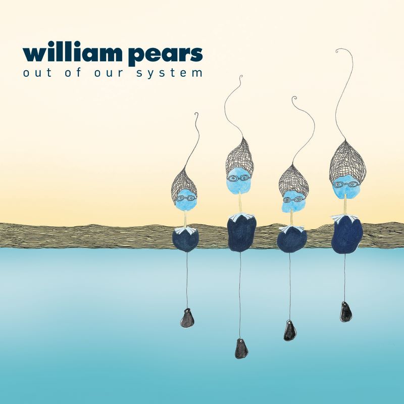William Pears - Out of Our System